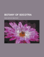 Botany of Socotra - Balfour, Isaac Bayley