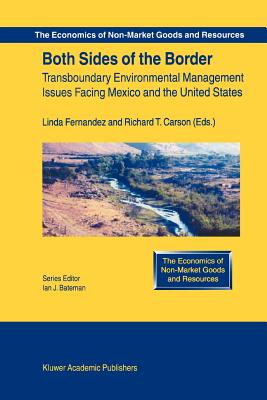 Both Sides of the Border: Transboundary Environmental Management Issues Facing Mexico and the United States - Fernandez, Linda (Editor), and Carson, Richard T. (Editor)