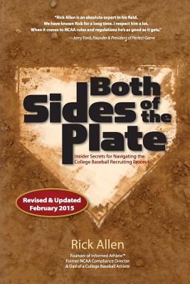 Both Sides of the Plate: Insider Secrets for Nagivating the College Baseball Recruiting Process - Allen, Julie (Editor), and Allen, Rick
