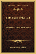 Both Sides of the Veil: A Personal Experience 1909