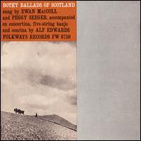 Bothy Ballads of Scotland - Ewan MacColl/Peggy Seeger