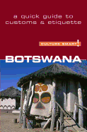 Botswana - Culture Smart!: The Essential Guide to Customs & Culture Volume 7