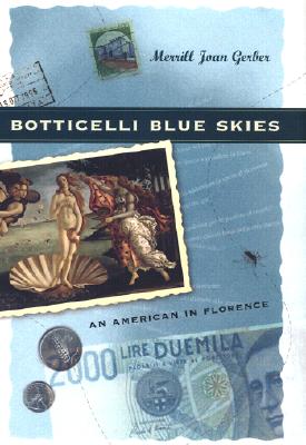 Botticelli Blue Skies: An American in Florence - Gerber, Merrill Joan