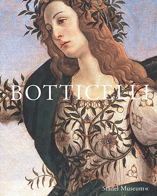 Botticelli: Likeness, Myth, Devotion - Botticelli, Sandro, and Schumacher, Andreas (Editor), and Dette, Gabriel (Text by)
