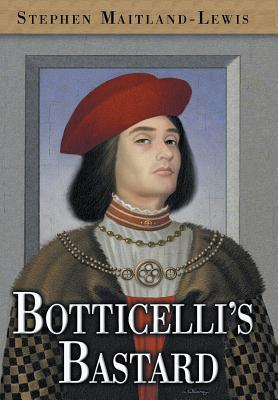 Botticelli's Bastard - Maitland-Lewis, Stephen