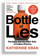Bottle of Lies: Ranbaxy and the Dark Side of Indian Pharma