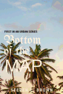 Bottom of the Map: An Urban Novel