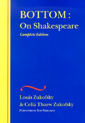 Bottom: On Shakespeare - Zukofsky, Louis, Professor, and Zukofsky, Celia Thaew