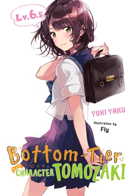 Bottom-Tier Character Tomozaki, Vol. 6.5 (light novel) - Yaku, Yuki, and Fly (Artist)