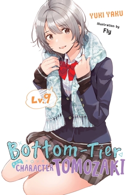 Bottom-Tier Character Tomozaki, Vol. 9 (Light Novel): Volume 9 - Yaku, Yuki, and Fly, and Ward, Jennifer (Translated by)