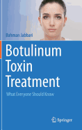 Botulinum Toxin Treatment: What Everyone Should Know