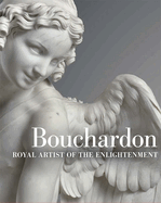 Bouchardon: Royal Artist of the Enlightenment