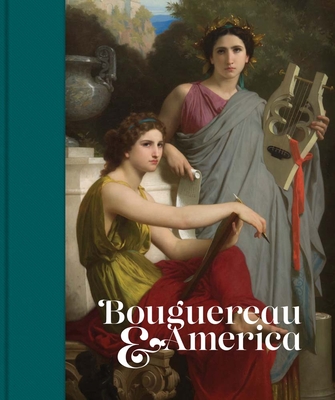 Bouguereau and America - Paul, Tanya (Editor), and Thomas, Stanton (Editor), and Zafran, Eric (Contributions by)