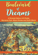 Boulevard of Dreams:: A Pictorial History of El Portal, Biscayne Park, Miami Shores and North Miami