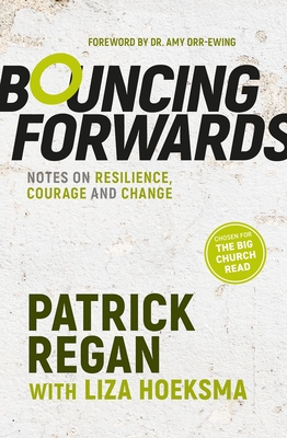 Bouncing Forwards: Notes on Resilience, Courage and Change - Regan, Patrick, OBE