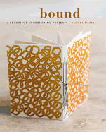 Bound: 15 beautiful bookbinding projects
