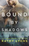 Bound by Shadows (Previously Published as the Bear Who Loved Me)