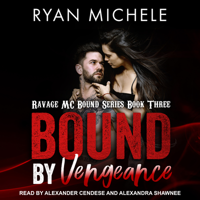 Bound by Vengeance - Michele, Ryan, and Shawnee, Alexandra (Narrator), and Cendese, Alexander (Narrator)