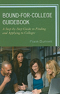 Bound-For-College Guidebook: A Step-By-Step Guide to Finding and Applying to Colleges