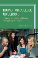 Bound-For-College Guidebook: A Step-By-Step Guide to Finding and Applying to Colleges