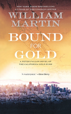 Bound for Gold: A Peter Fallon Novel of the California Gold Rush - Martin, William