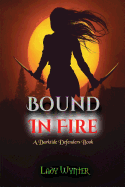 Bound In Fire: A Darktide Defenders Book