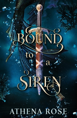 Bound to a Siren: A Dark Little Mermaid Retelling - Rose, Athena