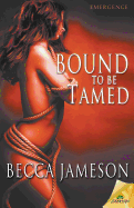 Bound to Be Tamed