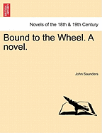 Bound to the Wheel. a Novel. Vol. III