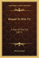 Bound To Win V2: A Tale Of The Turf (1877)