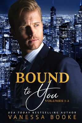 Bound to You: Volumes 1-3 - Mitchell-Jones, Rogena (Editor), and Booke, Vanessa