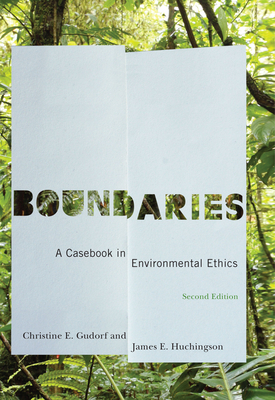 Boundaries: A Casebook in Environmental Ethics, Second Edition - Gudorf, Christine E (Contributions by), and Huchingson, James E