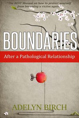 Boundaries After a Pathological Relationship - Birch, Adelyn