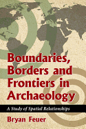 Boundaries, Borders and Frontiers in Archaeology: A Study of Spatial Relationships
