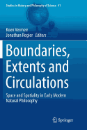 Boundaries, Extents and Circulations: Space and Spatiality in Early Modern Natural Philosophy