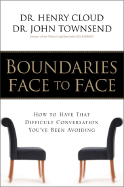 Boundaries Face to Face: How to Have That Difficult Conversation You've Been Avoiding - Cloud, Henry, Dr., and Townsend, John, Dr.