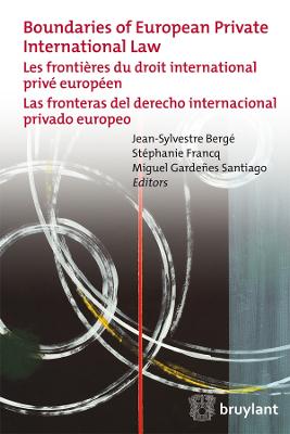 Boundaries of European Private International Law: Les Frontieres du Droit International Prive Europeen / Las Fronteras del Derecho Internacional Privado Europeo - Berge, Jean-Sylvestre (Editor), and Francq, Stephanie (Editor), and Gardenez Santiago, Miguel (Editor)