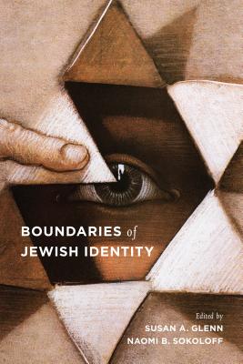 Boundaries of Jewish Identity - Glenn, Susan A (Editor), and Sokoloff, Naomi B (Editor)