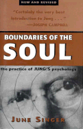 Boundaries of the Soul: The Practice of Jung's Psychology - Singer, June