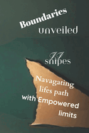 Boundaries Unveiled: Navigated Lifes Path with Empowered Limits