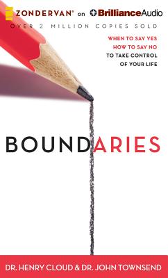 Boundaries: When to Say Yes, How to Say No, to Take Control of Your Life - Cloud, Henry, Dr., and Townsend, John, Dr., and Fredricks, Richard (Read by)