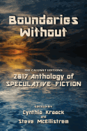 Boundaries Without: The Calumet Editions 2017 Anthology of Speculative Fiction