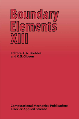 Boundary Elements XIII - Brebbia, C A (Editor), and Gipson, G S (Editor)