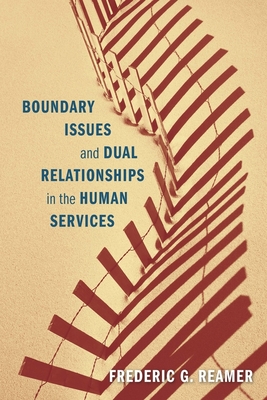 Boundary Issues and Dual Relationships in the Human Services - Reamer, Frederic G