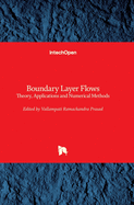 Boundary Layer Flows: Theory, Applications and Numerical Methods
