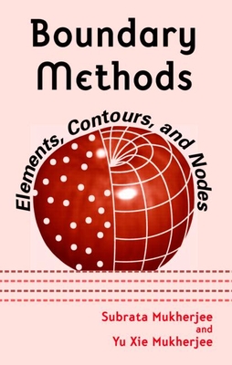 Boundary Methods: Elements, Contours, and Nodes - Mukherjee, Subrata, and Mukherjee, Yu XIE