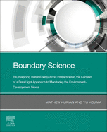 Boundary Science: Re-Imagining Water-Energy-Food Interactions in the Context of a Data Light Approach to Monitoring the Environment- Development Nexus