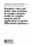 Boundary Value and Inital Value Problems in Complex Analysis, PRN 256: Studies in Complex Analysis and Its Applications to Partial Differential Equaitons I