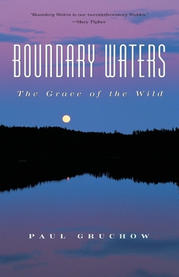 Boundary Waters: The Grace of the Wild - Gruchow, Paul