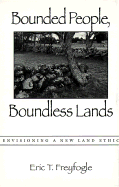 Bounded People, Boundless Lands: Envisioning a New Land Ethic
